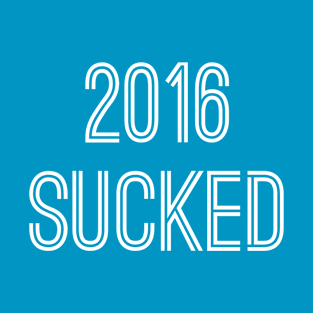 2016 Sucked (White Text) T-Shirt