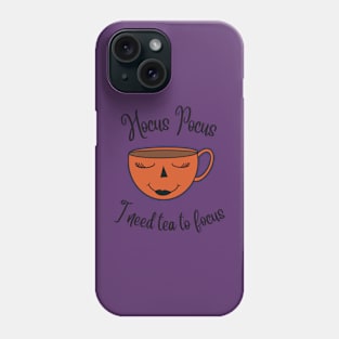 Hocus  Pocus I Need Tea To Focus Phone Case