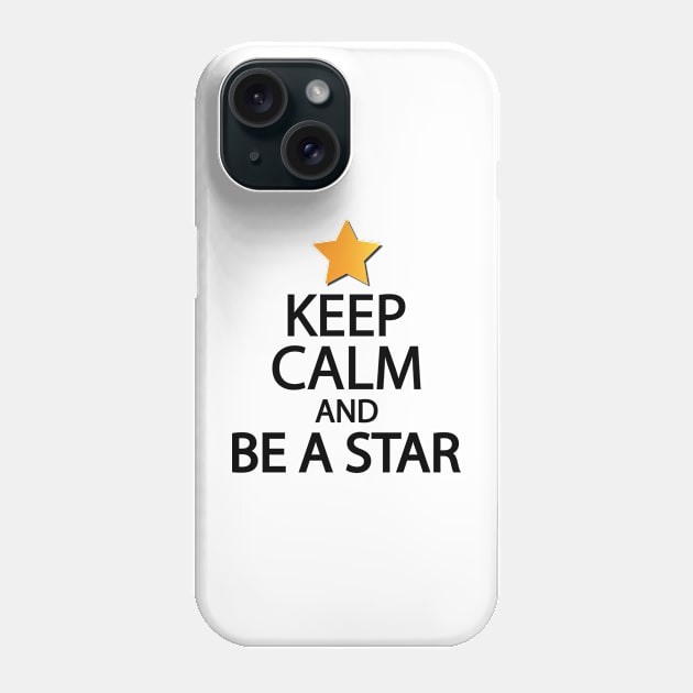 Keep calm and be a star Phone Case by It'sMyTime