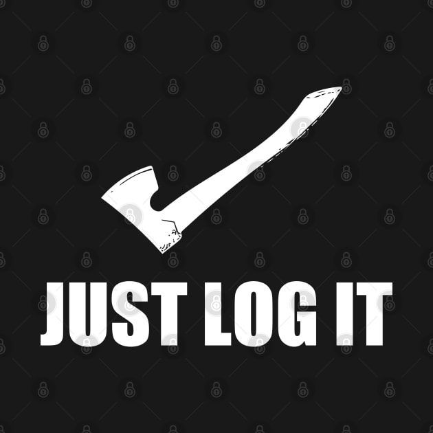 Just Log it (White font) - Logger by taurusworld