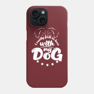 I really fall in love with my dog Phone Case