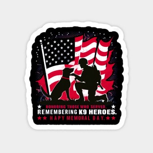 Honoring those who served . Remembering k9 Heroes Happy Memorial day  | Veteran lover gifts Magnet