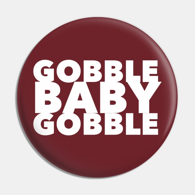Gobble Baby Gobble Pin by GrayDaiser