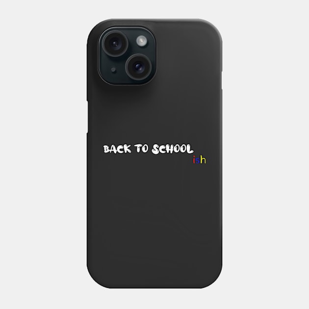 Back to School Ish - Distance Learning Gift Idea Phone Case by WassilArt