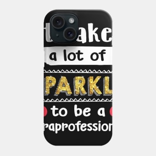 Untitled-It Takes A lot Of Sparkle To Be A Paraprofessional Phone Case