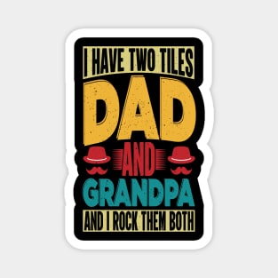 I have two tiles dad and grandpa and i rock the both Magnet