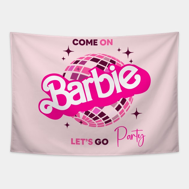 Come on barbie, let's go Party Tapestry by Nohasotre