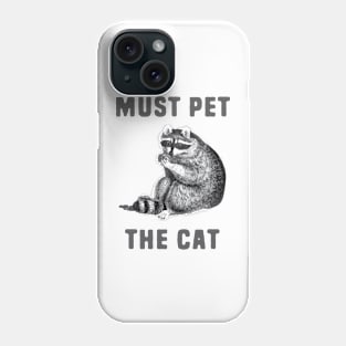 must pet the cat Phone Case