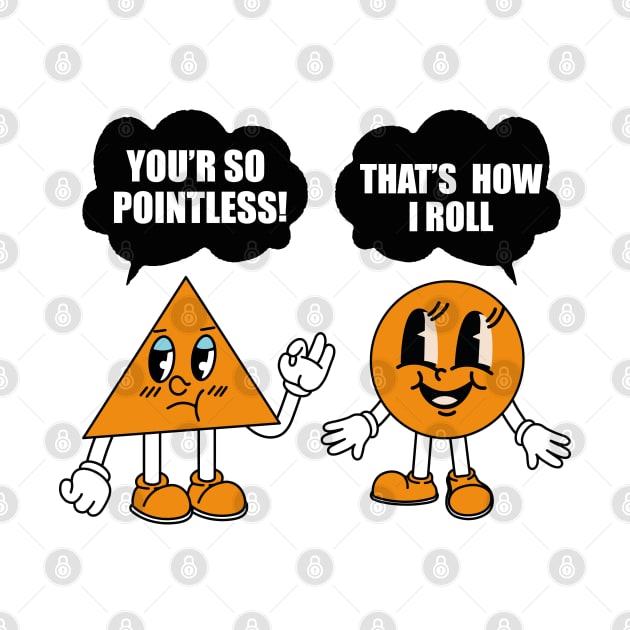 You're So Pointless Funny Geometrical Shapes Joke Math Saying Pun Mathematics Teacher by SIMPLYSTICKS