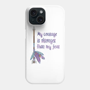 My Courage is Stronger Than My Fear Phone Case