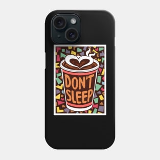 DON'T SLEEP Phone Case