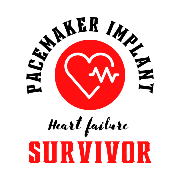 Pacemaker implant Heart failure Survivor by Digital Mag Store