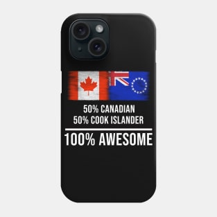 50% Canadian 50% Cook Islander 100% Awesome - Gift for Cook Islander Heritage From Cook Islands Phone Case