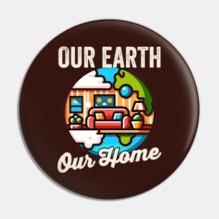 Our Earth, Our Home - Earth Day Pin