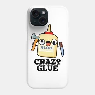 Crazy Glue Cute Super Glue Pun Phone Case