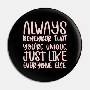 Always Remember That You're Unique Pin