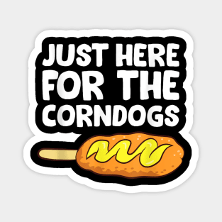 just Here Fore The Corn dogs Magnet