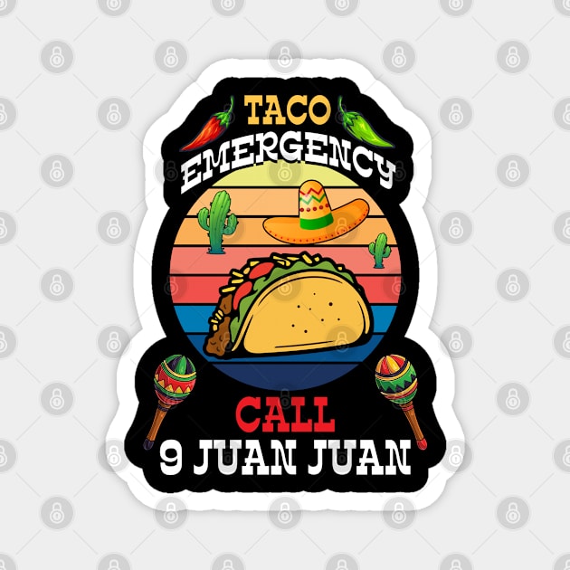 Taco Emergency Call 9 Juan Juan Mexican traditional 5 de may Magnet by Marcekdesign