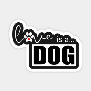 Dog Paw Print Design - Love is a Dog Magnet