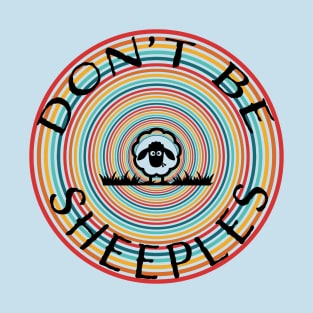 Don’t be Sheeples T-Shirt