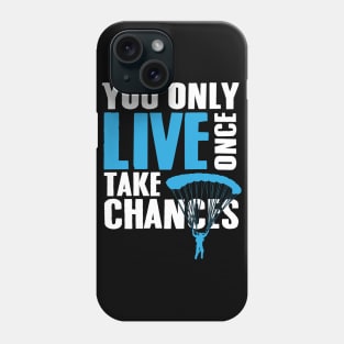 You only live once Take chances Phone Case