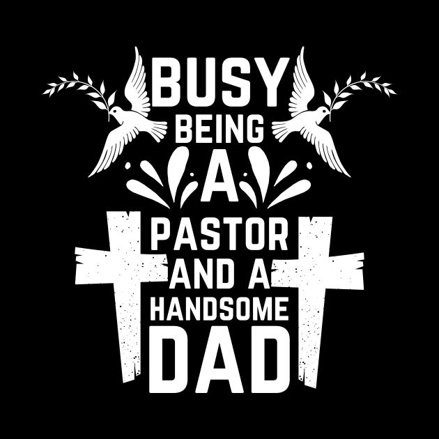 Busy Being A Pastor and A Handsome Dad by NICHE&NICHE