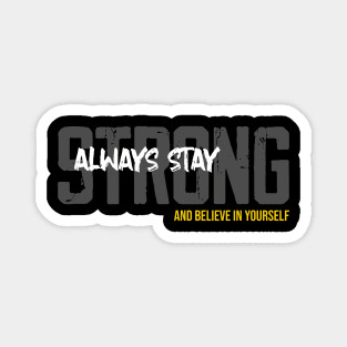 Always Stay Strong and Believe in Yourself Magnet