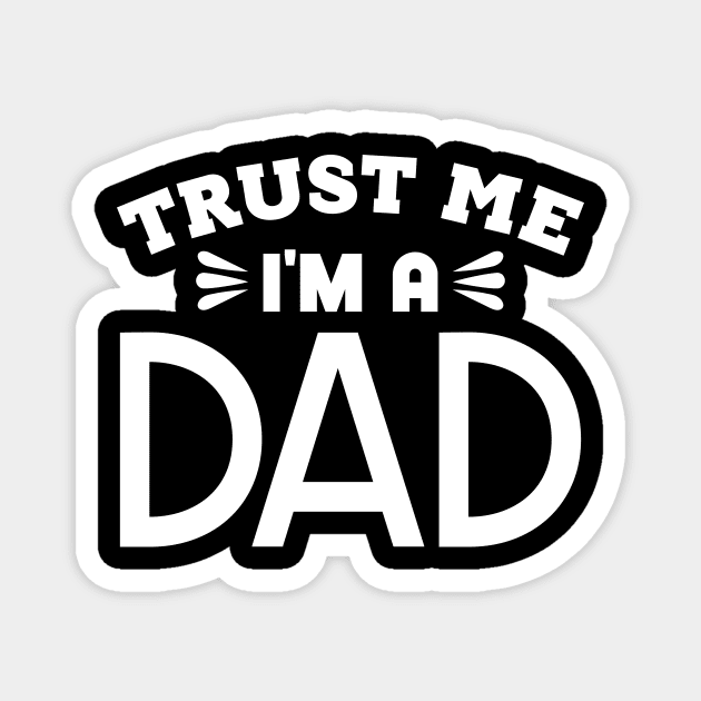 Trust Me, I'm a Dad Magnet by colorsplash