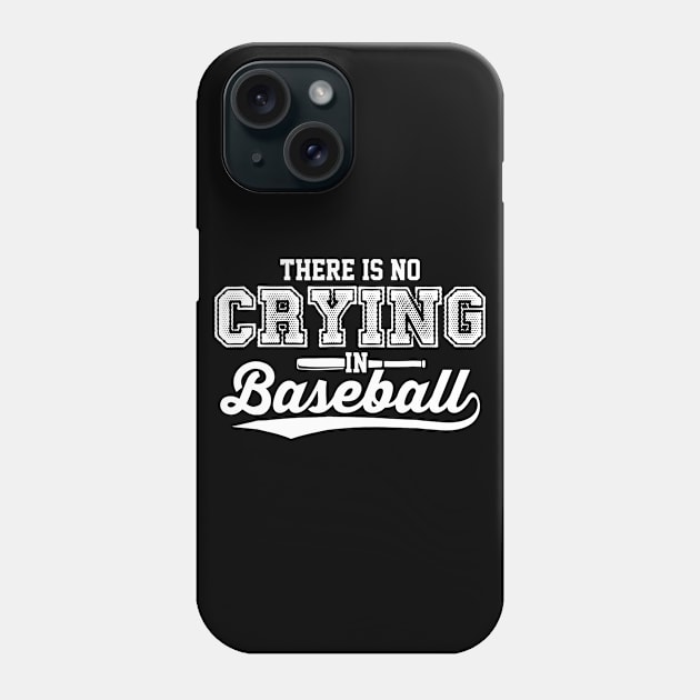 There Is No Crying In Baseball Love Baseball Phone Case by Chicu