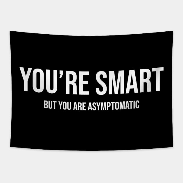 Smart but Asymptomatic Tapestry by LanfaTees