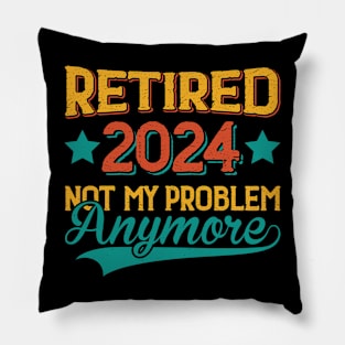 Retired 2024 Not My Problem Anymore Pillow