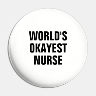 World's Okayest Nurse - Black Text Pin