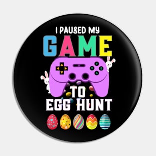 I Paused My Game To Egg Hunt Easter Funny Gamer Boys Kids Pin