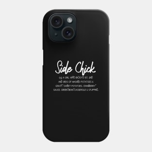 Side Chick Shirt; Thanksgiving Sides;Thanksgiving Shirts Phone Case