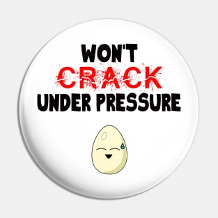 Funny Egg Won't Crack Under Pressure Strong Person Pin