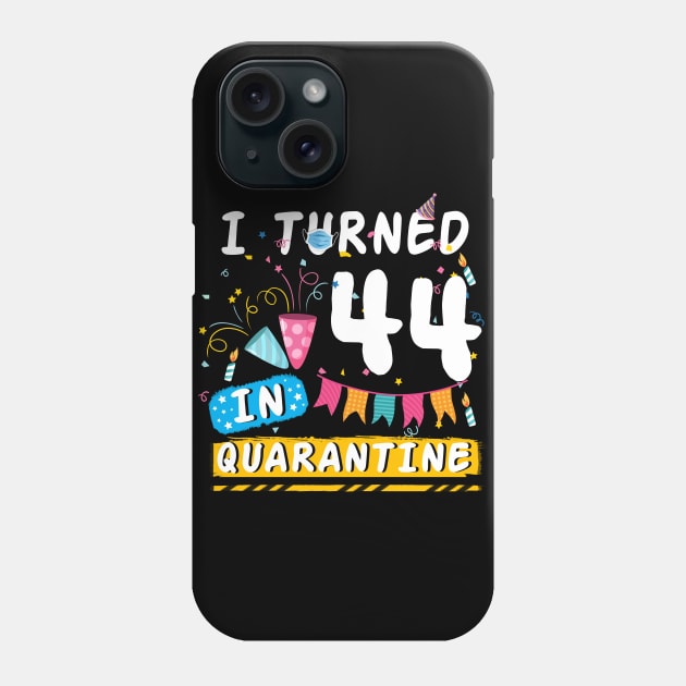 I Turned 44 In Quarantine,Quarantine Birthday Shirt, Quarantine Birthday Gift, Custom Birthday Quarantined Shirt, Kids Birthday Quarantine Phone Case by Everything for your LOVE-Birthday