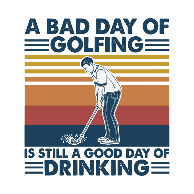 Retro Navy Golf A Bad Day Of Golfing Is Still A Good Day Of Drinking by Phylis Lynn Spencer