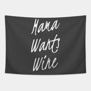 Mama wants Wine | Wine Lovers gift | wine shirt | Gift for Mom Tapestry