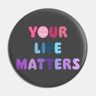 Your Life Matters Blue Pink Purple Smiley Face Pin