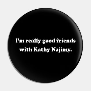 My BFF Kathy Najimy Pin