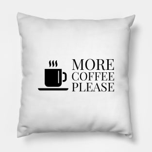 More Coffee Please... Pillow