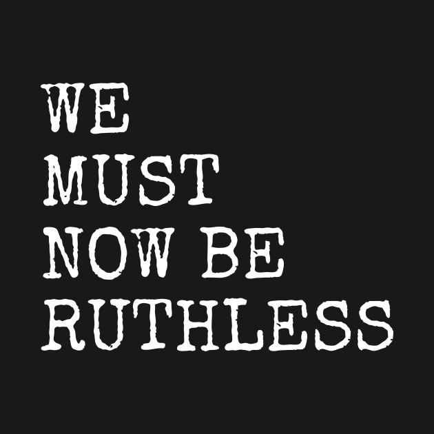 We Must Now Be Ruthless by Forest & Outlaw