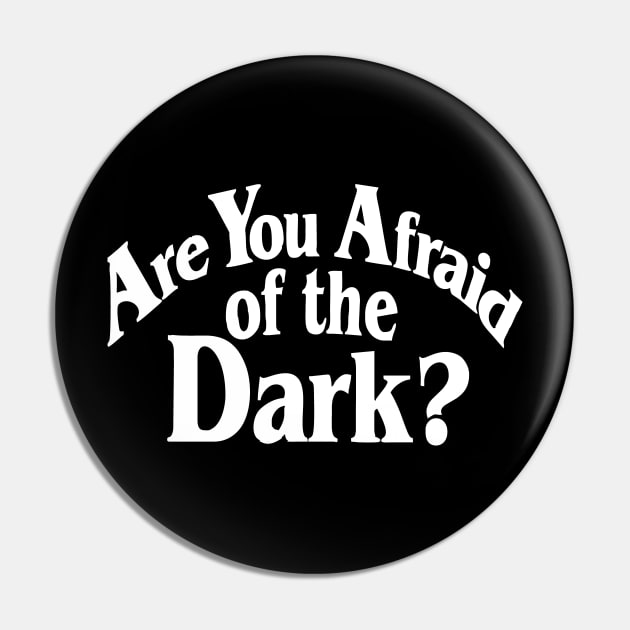 Are You Afraid Of The Dark Pin by Bimonastel