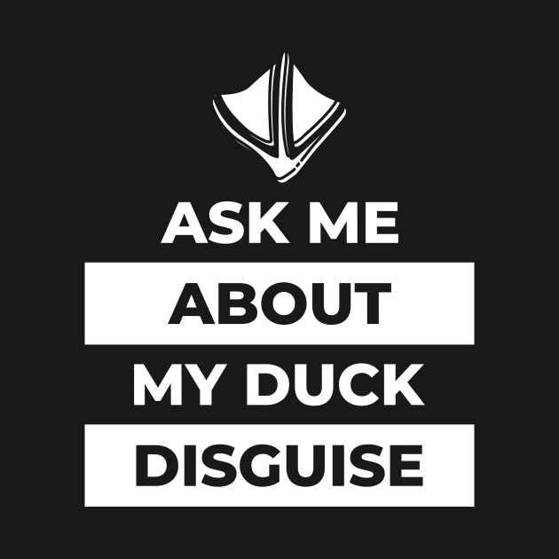 Ask Me About My Duck Disguise by Lasso Print