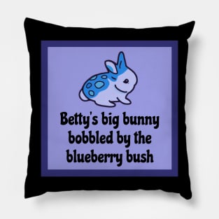 Funny Bunny Tongue Twister - Bettys Big Bunny Bobbled by the Blueberry Bush Pillow