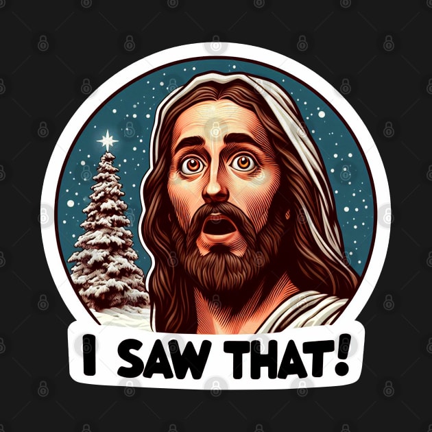 I SAW THAT Jesus meme Snowing White Christmas Tree Miracle by Plushism