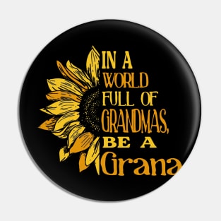 Sunflower- In the world full of Grandmas, be a Grana Pin
