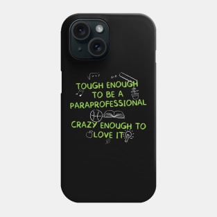 Tough Enough To Be A Paraprofessional Phone Case