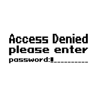 Access Denied, please enter password T-Shirt