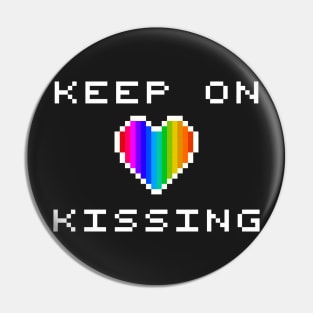 Keep On Kissing Pin